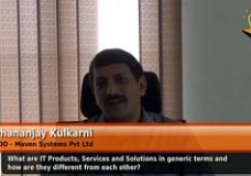 What are IT Products,Services and Solutions in generic terms and how are they different from each other? (Dhananjay Kulkarni – COO – Maven Systems Pvt Ltd)
