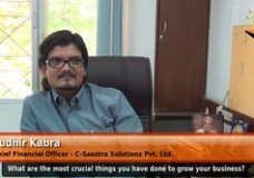 What are the most crucial things you have done to grow your business?  (Chief Financial Officer – C-Saastra Solutions Pvt. Ltd.)